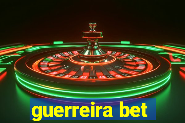 guerreira bet